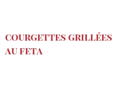 Recette Courgettes grillées au Feta